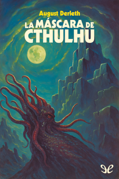 Descargar La máscara de Cthulhu - August Derleth - Descarga libros gratis en PDF, EPUB o Mobi descargar la mascara de cthulhu august derleth 67ff8567f0662 - Descargar La máscara de Cthulhu - August Derleth - Descarga libros gratis en PDF, EPUB o Mobi