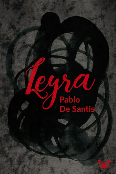 Descargar Leyra - Pablo de Santis - Descarga libros gratis en PDF, EPUB o Mobi descargar leyra pablo de santis 68037a29c1235 - Descargar Leyra - Pablo de Santis - Descarga libros gratis en PDF, EPUB o Mobi