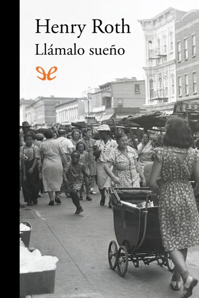 descargar llamalo sueno henry roth 680cb48759629 - Descargar Llámalo sueño - Henry Roth - Descarga libros gratis en PDF, EPUB o Mobi