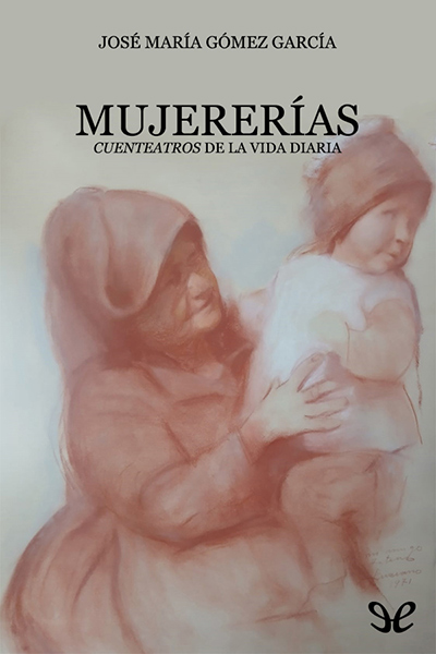 Descargar Mujererías Cuenteatros de la vida diaria - José María Gómez García - Descarga libros gratis en PDF, EPUB o Mobi descargar mujererias cuenteatros de la vida diaria jose maria gomez garcia 6810a9310e9a5 - Descargar Mujererías Cuenteatros de la vida diaria - José María Gómez García - Descarga libros gratis en PDF, EPUB o Mobi