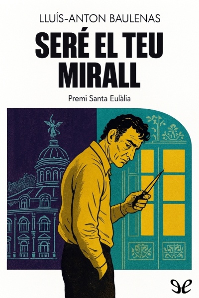 Descargar Seré el teu mirall - Lluís-Anton Baulenas - Descarga libros gratis en PDF, EPUB o Mobi descargar sere el teu mirall lluis anton baulenas 67ff85c2ce04a - Descargar Seré el teu mirall - Lluís-Anton Baulenas - Descarga libros gratis en PDF, EPUB o Mobi