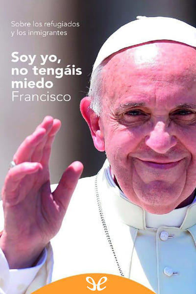 descargar soy yo no tengais miedo papa francisco 6808bfe76aa21 - Descargar Soy yo, no tengáis miedo - Papa Francisco - Descarga libros gratis en PDF, EPUB o Mobi