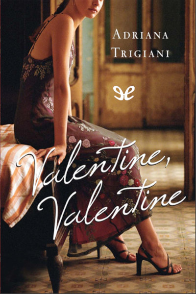 descargar valentine valentine adriana trigiani 67f79c871490a - Descargar Valentine, Valentine - Adriana Trigiani - Descarga libros gratis en PDF, EPUB o Mobi