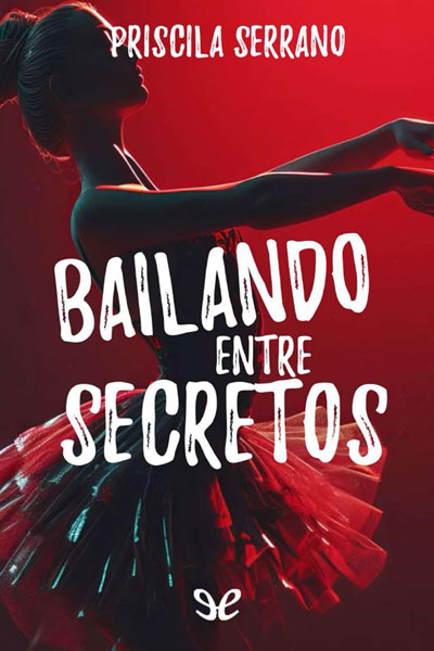 Descargar Bailando entre secretos - Priscila Serrano - Descarga libros gratis en PDF, EPUB o Mobi descargar bailando entre secretos priscila serrano 68134c2a7450a - Descargar Bailando entre secretos - Priscila Serrano - Descarga libros gratis en PDF, EPUB o Mobi
