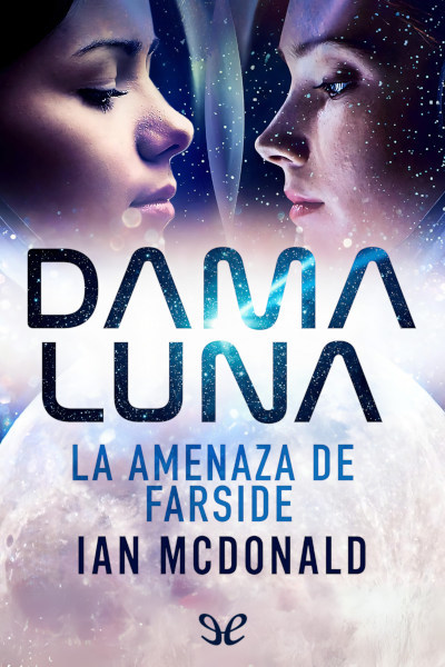 descargar dama luna la amenaza de farside ian mcdonald 681892009bffd - Descargar Dama Luna. La Amenaza de Farside - Ian McDonald - Descarga libros gratis en PDF, EPUB o Mobi
