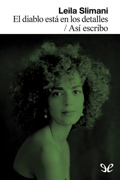 Descargar El diablo está en los detalles / Así escribo - Leïla Slimani - Descarga libros gratis en PDF, EPUB o Mobi descargar el diablo esta en los detalles asi escribo leila slimani 6815ef228c8e1 - Descargar El diablo está en los detalles / Así escribo - Leïla Slimani - Descarga libros gratis en PDF, EPUB o Mobi