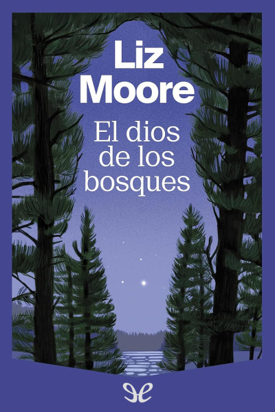 descargar el dios de los bosques liz moore 681b3548669f7 - Descargar El dios de los bosques - Liz Moore - Descarga libros gratis en PDF, EPUB o Mobi