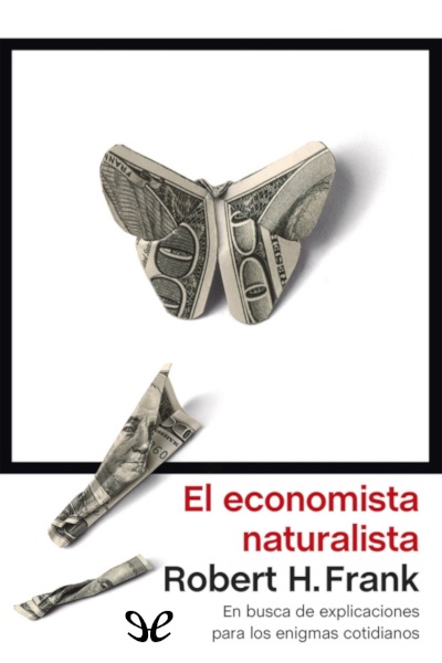Descargar El economista naturalista - Robert H. Frank - Descarga libros gratis en PDF, EPUB o Mobi descargar el economista naturalista robert h frank 6815ef2e28d88 - Descargar El economista naturalista - Robert H. Frank - Descarga libros gratis en PDF, EPUB o Mobi