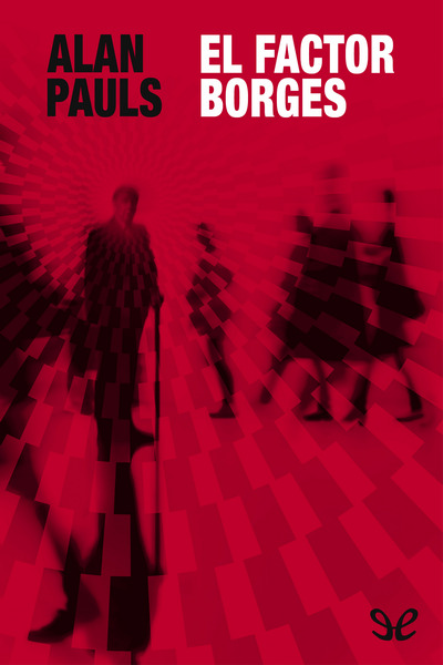 Descargar El factor Borges - Alan Pauls - Descarga libros gratis en PDF, EPUB o Mobi descargar el factor borges alan pauls 682efb686e001 - Descargar El factor Borges - Alan Pauls - Descarga libros gratis en PDF, EPUB o Mobi