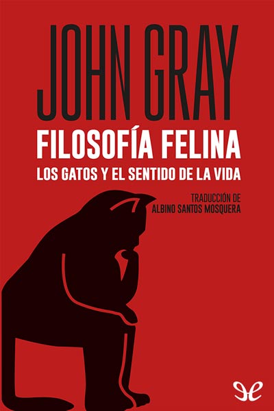 descargar filosofia felina john gray 682b075172be2 - Descargar Filosofía felina - John Gray - Descarga libros gratis en PDF, EPUB o Mobi