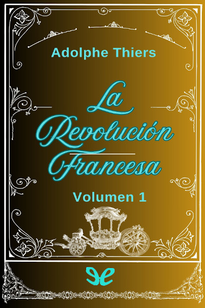 Descargar Historia de la Revolución Francesa. Vol. 1. - Louis Adolphe Thiers - Descarga libros gratis en PDF, EPUB o Mobi descargar historia de la revolucion francesa vol 1 louis adolphe thiers 683ad907db520 - Descargar Historia de la Revolución Francesa. Vol. 1. - Louis Adolphe Thiers - Descarga libros gratis en PDF, EPUB o Mobi