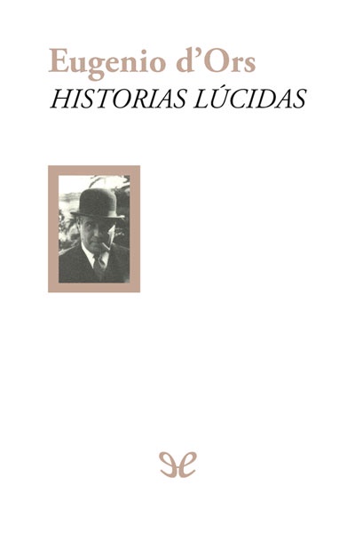 descargar historias lucidas eugenio d ors 682b0717b7161 - Descargar Historias lúcidas - Eugenio d’ Ors - Descarga libros gratis en PDF, EPUB o Mobi