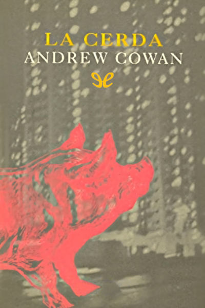 Descargar La cerda - Andrew Cowan - Descarga libros gratis en PDF, EPUB o Mobi descargar la cerda andrew cowan 6815ef0b8340a - Descargar La cerda - Andrew Cowan - Descarga libros gratis en PDF, EPUB o Mobi