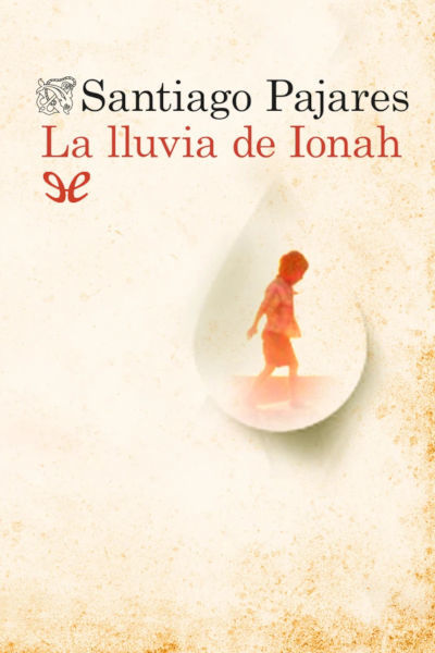 Descargar La lluvia de Ionah - Santiago Pajares - Descarga libros gratis en PDF, EPUB o Mobi descargar la lluvia de ionah santiago pajares 6836e4e9e69f4 - Descargar La lluvia de Ionah - Santiago Pajares - Descarga libros gratis en PDF, EPUB o Mobi