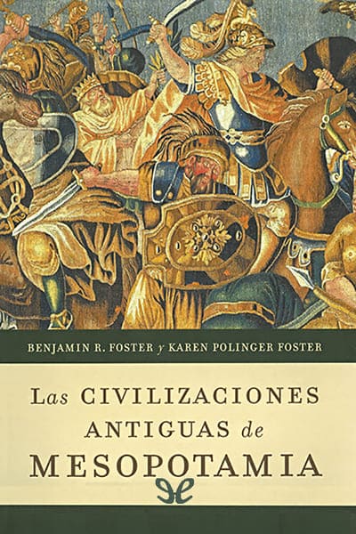 Descargar Las civilizaciones antiguas de Mesopotamia - Bejamin R. Foster - Descarga libros gratis en PDF, EPUB o Mobi descargar las civilizaciones antiguas de mesopotamia bejamin r foster 68149da4149c6 - Descargar Las civilizaciones antiguas de Mesopotamia - Bejamin R. Foster - Descarga libros gratis en PDF, EPUB o Mobi