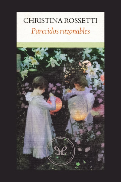 descargar parecidos razonables christina rossetti 68207b1ba0b79 - Descargar Parecidos razonables - Christina Rossetti - Descarga libros gratis en PDF, EPUB o Mobi