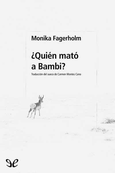 Descargar ¿Quién mató a Bambi? - Monika Fagerholm - Descarga libros gratis en PDF, EPUB o Mobi descargar quien mato a bambi monika fagerholm 681740a412556 - Descargar ¿Quién mató a Bambi? - Monika Fagerholm - Descarga libros gratis en PDF, EPUB o Mobi