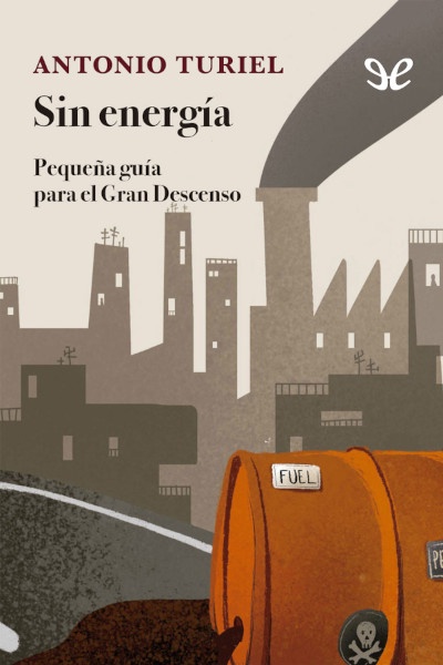 Descargar Sin energía - Antonio Turiel Martínez - Descarga libros gratis en PDF, EPUB o Mobi descargar sin energia antonio turiel martinez 681b34e0773b9 - Descargar Sin energía - Antonio Turiel Martínez - Descarga libros gratis en PDF, EPUB o Mobi