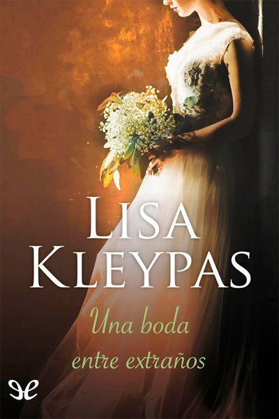 Descargar Una boda entre extraños - Lisa Kleypas - Descarga libros gratis en PDF, EPUB o Mobi descargar una boda entre extranos lisa kleypas 6819e36ee16c2 - Descargar Una boda entre extraños - Lisa Kleypas - Descarga libros gratis en PDF, EPUB o Mobi