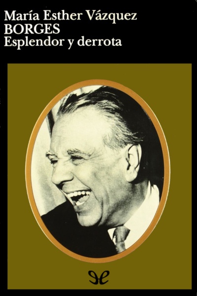 Descargar Borges, esplendor y derrota - María Esther Vázquez - Descarga libros gratis en PDF, EPUB o Mobi descargar borges esplendor y derrota maria esther vazquez 685d1fe9c7a3a - Descargar Borges, esplendor y derrota - María Esther Vázquez - Descarga libros gratis en PDF, EPUB o Mobi