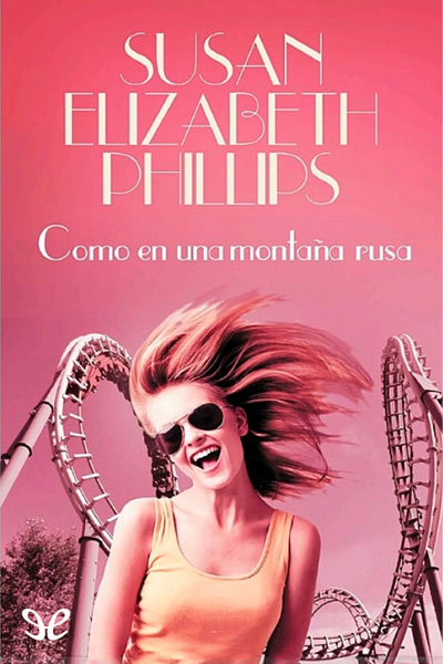 Descargar Como en una montaña rusa - Susan Elizabeth Phillips - Descarga libros gratis en PDF, EPUB o Mobi descargar como en una montana rusa susan elizabeth phillips 6849599e1e006 - Descargar Como en una montaña rusa - Susan Elizabeth Phillips - Descarga libros gratis en PDF, EPUB o Mobi