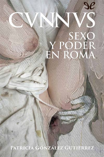 Descargar Cunnus. Sexo y poder en Roma - Patricia González Gutiérrez - Descarga libros gratis en PDF, EPUB o Mobi descargar cunnus sexo y poder en roma patricia gonzalez gutierrez 684565047e934 - Descargar Cunnus. Sexo y poder en Roma - Patricia González Gutiérrez - Descarga libros gratis en PDF, EPUB o Mobi