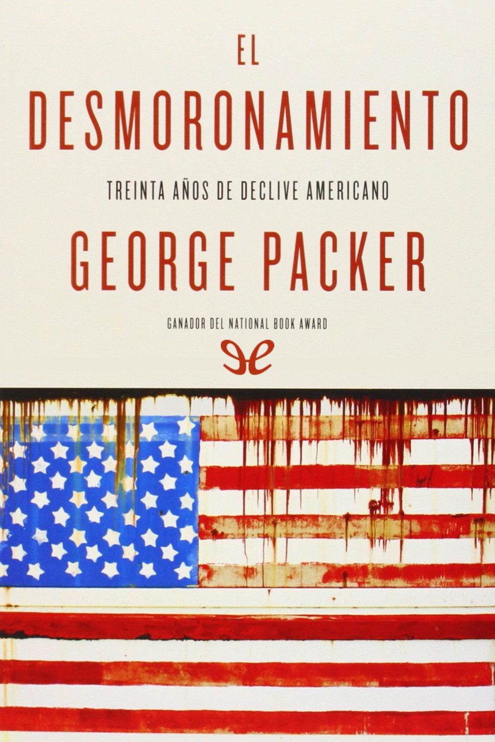 Descargar El desmoronamiento - George Packer - Descarga libros gratis en PDF, EPUB o Mobi descargar el desmoronamiento george packer 685bcebba3a7f - Descargar El desmoronamiento - George Packer - Descarga libros gratis en PDF, EPUB o Mobi