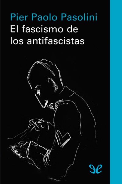Descargar El fascismo de los antifascistas - Pier Paolo Pasolini - Descarga libros gratis en PDF, EPUB o Mobi descargar el fascismo de los antifascistas pier paolo pasolini 6844139089397 - Descargar El fascismo de los antifascistas - Pier Paolo Pasolini - Descarga libros gratis en PDF, EPUB o Mobi