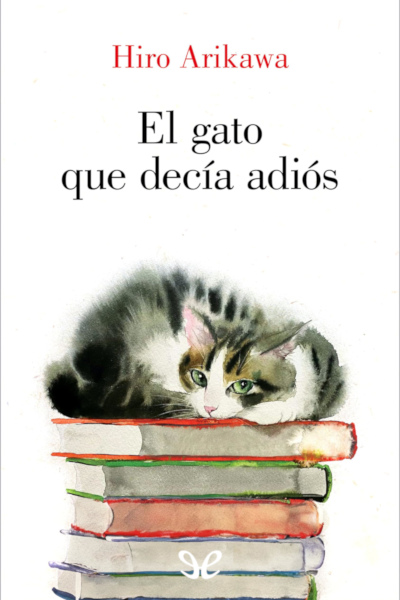 Descargar El gato que decía adiós - Hiro Arikawa - Descarga libros gratis en PDF, EPUB o Mobi descargar el gato que decia adios hiro arikawa 684aab103a364 - Descargar El gato que decía adiós - Hiro Arikawa - Descarga libros gratis en PDF, EPUB o Mobi