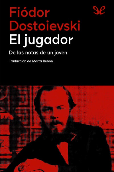 descargar el jugador trad marta rebon fiodor dostoyevski 685fc2f3bfa06 - Descargar El jugador (trad. Marta Rebón) - Fiódor Dostoyevski - Descarga libros gratis en PDF, EPUB o Mobi