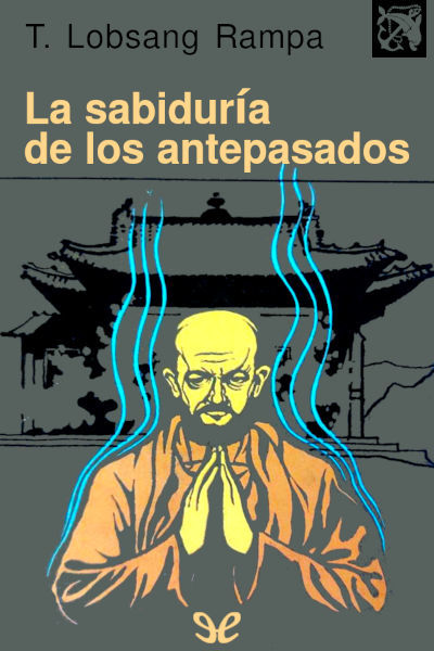 descargar la sabiduria de los antepasados t lobsang rampa 685fc33a5f859 - Descargar La sabiduría de los antepasados - T. Lobsang Rampa - Descarga libros gratis en PDF, EPUB o Mobi