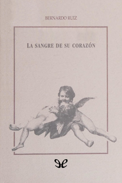 Descargar La sangre de su corazón - Bernardo Ruiz - Descarga libros gratis en PDF, EPUB o Mobi descargar la sangre de su corazon bernardo ruiz 684e9fad38f7a - Descargar La sangre de su corazón - Bernardo Ruiz - Descarga libros gratis en PDF, EPUB o Mobi