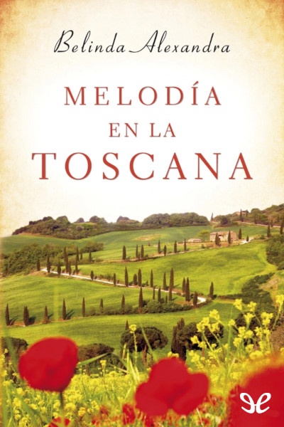 Descargar Melodía en la Toscana - Belinda Alexandra - Descarga libros gratis en PDF, EPUB o Mobi descargar melodia en la toscana belinda - Descargar Melodía en la Toscana - Belinda Alexandra - Descarga libros gratis en PDF, EPUB o Mobi