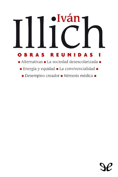 Descargar Obras reunidas I - Ivan Illich - Descarga libros gratis en PDF, EPUB o Mobi descargar obras reunidas i ivan illich 6846b6cd63b65 - Descargar Obras reunidas I - Ivan Illich - Descarga libros gratis en PDF, EPUB o Mobi