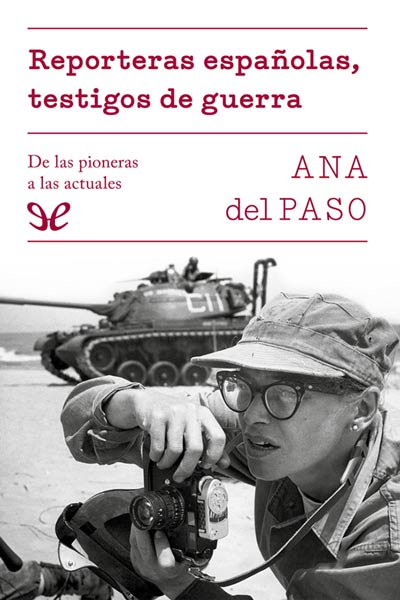 Descargar Reporteras españolas, testigos de guerra: de las pioneras a las actuales - Ana del Paso - Descarga libros gratis en PDF, EPUB o Mobi descargar reporteras espanolas testigos de guerra de las pioneras a las actuales ana del paso 685d200cc733d - Descargar Reporteras españolas, testigos de guerra: de las pioneras a las actuales - Ana del Paso - Descarga libros gratis en PDF, EPUB o Mobi