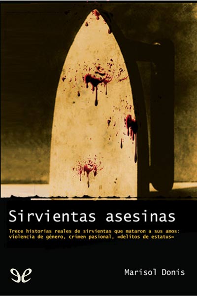 Descargar Sirvientas asesinas - Marisol Donis - Descarga libros gratis en PDF, EPUB o Mobi descargar sirvientas asesinas marisol donis 685d20012e088 - Descargar Sirvientas asesinas - Marisol Donis - Descarga libros gratis en PDF, EPUB o Mobi