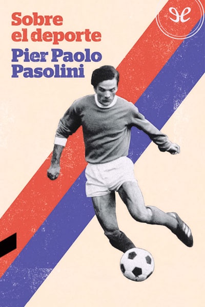 Descargar Sobre el deporte - Pier Paolo Pasolini - Descarga libros gratis en PDF, EPUB o Mobi descargar sobre el deporte pier paolo pasolini 684565100edbb - Descargar Sobre el deporte - Pier Paolo Pasolini - Descarga libros gratis en PDF, EPUB o Mobi