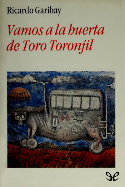 Descargar Vamos a la huerta de Toro Toronjil - Ricardo Garibay - Descarga libros gratis en PDF, EPUB o Mobi descargar vamos a la huerta de toro toronjil ricardo garibay 6861145bef3ee - Descargar Vamos a la huerta de Toro Toronjil - Ricardo Garibay - Descarga libros gratis en PDF, EPUB o Mobi