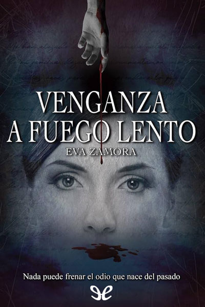 Descargar Venganza a fuego lento - Eva Zamora - Descarga libros gratis en PDF, EPUB o Mobi descargar venganza a fuego lento eva zamora 683c2ace65ed5 - Descargar Venganza a fuego lento - Eva Zamora - Descarga libros gratis en PDF, EPUB o Mobi