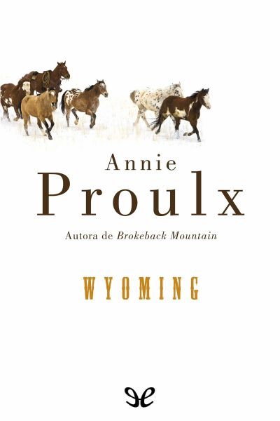 Descargar Wyoming - Annie Proulx - Descarga libros gratis en PDF, EPUB o Mobi descargar wyoming annie - Descargar Wyoming - Annie Proulx - Descarga libros gratis en PDF, EPUB o Mobi