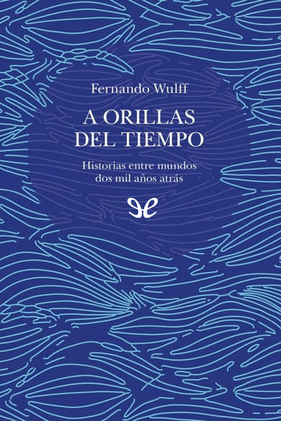 Descargar A orillas del tiempo - Fernando Wulf - Descarga libros gratis en PDF, EPUB o Mobi descargar a orillas del tiempo fernando wulf 6878cf7c460c8 - Descargar A orillas del tiempo - Fernando Wulf - Descarga libros gratis en PDF, EPUB o Mobi