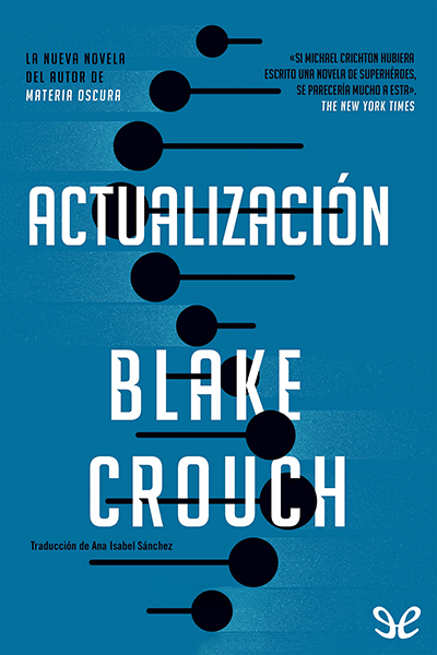 Descargar Actualización - Blake Crouch - Descarga libros gratis en PDF, EPUB o Mobi descargar actualizacion blake crouch 68875046b2832 - Descargar Actualización - Blake Crouch - Descarga libros gratis en PDF, EPUB o Mobi