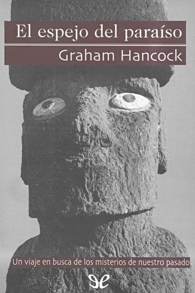 Descargar El espejo del paraíso - Graham Hancock - Descarga libros gratis en PDF, EPUB o Mobi descargar el espejo del paraiso graham hancock 687a20de13147 - Descargar El espejo del paraíso - Graham Hancock - Descarga libros gratis en PDF, EPUB o Mobi