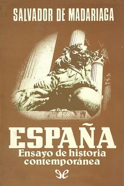 descargar espana ensayo de historia contemporanea salvador de madariaga 686e43990f7c3 - Descargar España. Ensayo de historia contemporánea - Salvador de Madariaga - Descarga libros gratis en PDF, EPUB o Mobi