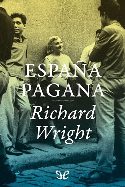 Descargar España pagana - Richard Wright - Descarga libros gratis en PDF, EPUB o Mobi descargar espana pagana richard wright 686e43a4903c1 - Descargar España pagana - Richard Wright - Descarga libros gratis en PDF, EPUB o Mobi