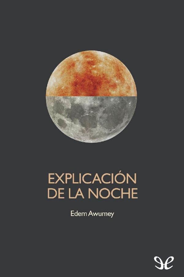 Descargar Explicación de la noche - Edem Awumey - Descarga libros gratis en PDF, EPUB o Mobi descargar explicacion de la noche edem awumey 686508e8b2638 - Descargar Explicación de la noche - Edem Awumey - Descarga libros gratis en PDF, EPUB o Mobi