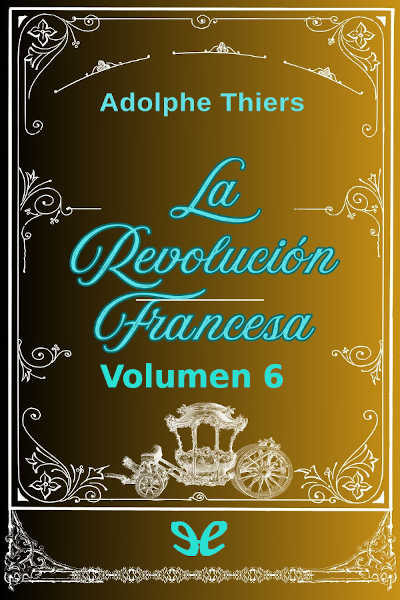 Descargar Historia de la Revolución Francesa. Vol. 6 - Louis Adolphe Thiers - Descarga libros gratis en PDF, EPUB o Mobi descargar historia de la revolucion francesa vol 6 louis adolphe thiers 6880b8740dce7 - Descargar Historia de la Revolución Francesa. Vol. 6 - Louis Adolphe Thiers - Descarga libros gratis en PDF, EPUB o Mobi