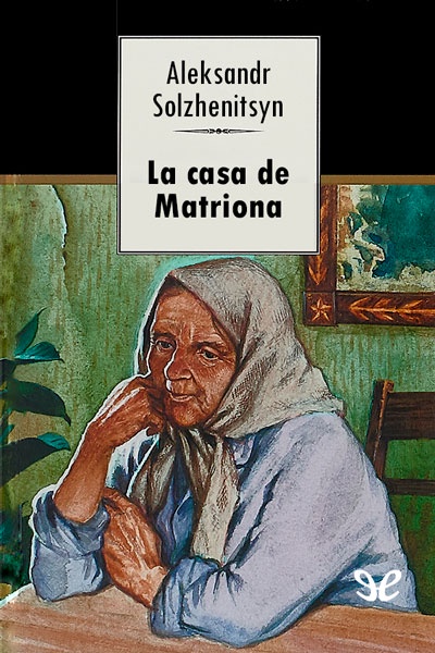 Descargar La casa de Matriona - Aleksandr Solzhenitsyn - Descarga libros gratis en PDF, EPUB o Mobi descargar la casa de matriona aleksandr solzhenitsyn 6889f32f04a24 - Descargar La casa de Matriona - Aleksandr Solzhenitsyn - Descarga libros gratis en PDF, EPUB o Mobi