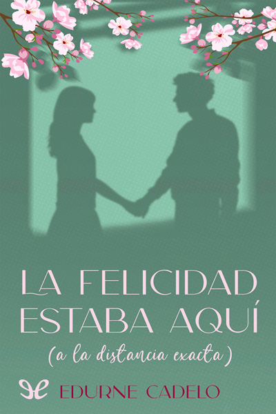 Descargar La felicidad estaba aquí - Edurne Cadelo - Descarga libros gratis en PDF, EPUB o Mobi descargar la felicidad estaba aqui edurne cadelo 686ba08b1c840 - Descargar La felicidad estaba aquí - Edurne Cadelo - Descarga libros gratis en PDF, EPUB o Mobi