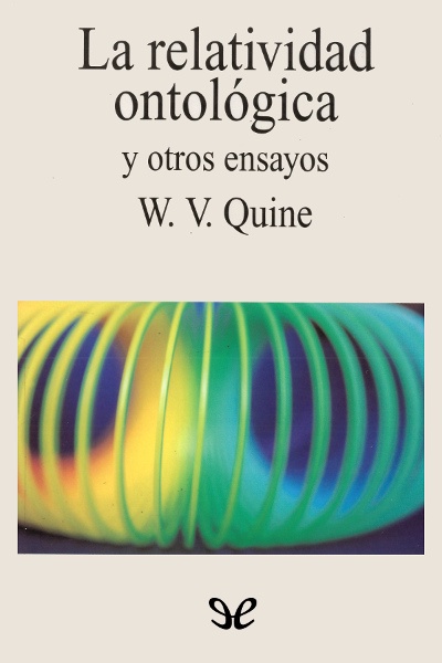 Descargar La relatividad ontológica y otros ensayos - Willard Van Orman Quine - Descarga libros gratis en PDF, EPUB o Mobi descargar la relatividad ontologica y otros ensayos willard van orman quine 68777e1912d6f - Descargar La relatividad ontológica y otros ensayos - Willard Van Orman Quine - Descarga libros gratis en PDF, EPUB o Mobi